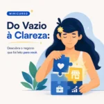 Minicurso - Do Vazio à Clareza - Descubra o negócio que foi feito para você.